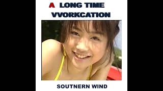 A LONG TimeWORKCATION　南風　サトエリ