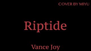 Riptide – Vance Joy (Cover by Miyu)