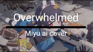 Overwhelmed – Kasumizawa Miyu Cover